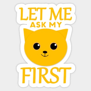 Let Me Ask My Cat First Sticker